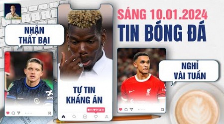 TIN BÓNG ĐÁ 10/1: CHELSEA NHẬN THẤT BẠI, POGBA TỰ TIN KHÁNG ÁN, TRENT ARNOLD NGHỈ VÀI TUẦN