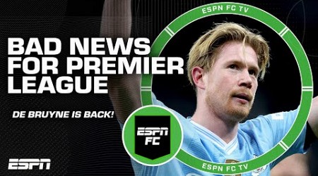 De Bruyne is back and that&#39;s BAD NEWS for the Premier League! - Steve Nicol | ESPN FC