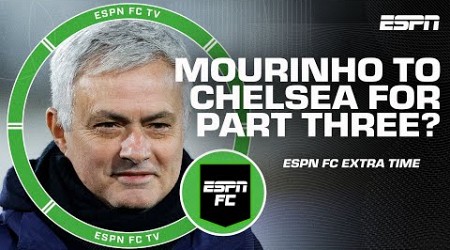 Should Chelsea bring back José Mourinho? | ESPN FC Extra Time