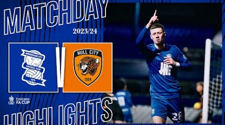 HIGHLIGHTS | Birmingham City 2-1 Hull City | Emirates FA Cup