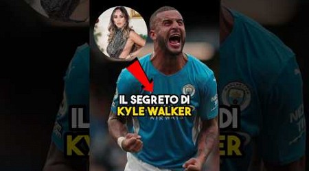 Il segreto di Kyle Walker