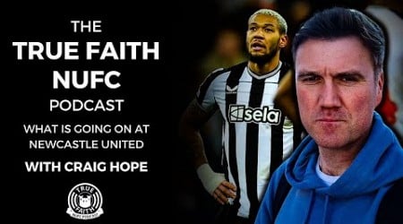 Where Newcastle United go from here with Craig Hope | Full True Faith NUFC Podcast