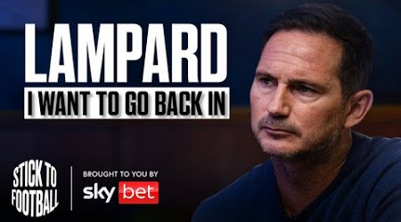 Lampard: Management, Chelsea &amp; Golden Generation Myth | Stick to Football EP 16