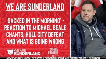 We Are Sunderland morning briefing: Reaction to Michael Beale chants and Hull City defeat