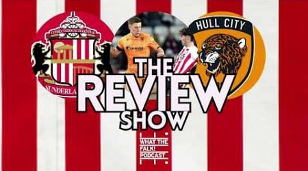 Sunderland 0-1 Hull City | EFL Championship Review - What The Falk Podcast