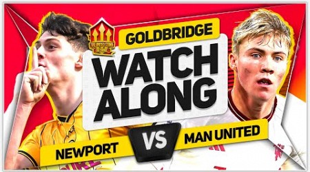 NEWPORT vs MANCHESTER UNITED Live with MARK GOLDBRIDGE