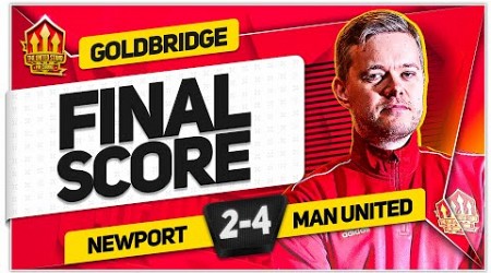 EMBARRASSING! NEWPORT 2-4 MANCHESTER UNITED! GOLDBRIDGE Reaction