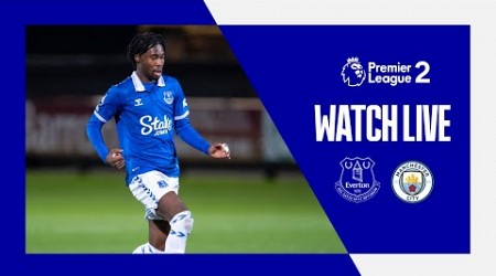 EVERTON U21 V MAN CITY U21 | Live Premier League 2 Action!