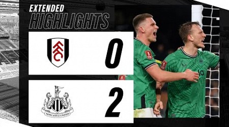 Fulham 0 Newcastle United 2 | EXTENDED FA Cup Highlights