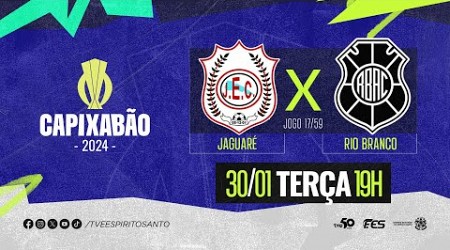 Capixabão Série A 2024 - A. Jaguaré E.C. x Rio Branco A.C. | 30/01/2024 | 19h