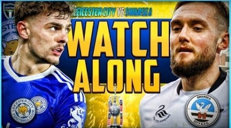 Leicester City vs Swansea City LIVE | Championship Watchalong | Dewsbury-Hall’s Final Game?