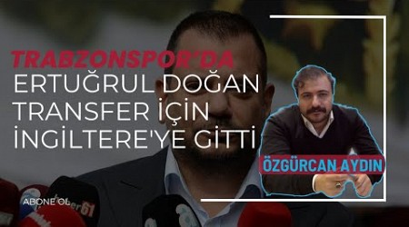 TRABZONSPOR&#39;DA ERTUĞRUL DOĞAN TRANSFER İÇİN İNGİLTERE&#39;YE GİTTİ ABDULKADİR ÖMÜR HULL CİTY&#39;E GİTTİ