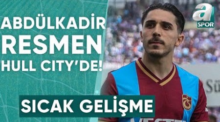 Trabzonspor Abdülkadir Ömür&#39;ün Hull City&#39;e Transfer Olduğunu Açıkladı! / A Spor / Ana Haber