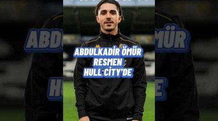 Abdulkadir Ömür Resmen Hull City&#39;de