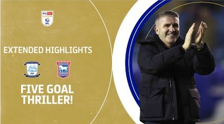 FIVE GOAL THRILLER! | Preston North End v Ipswich Town extended highlights