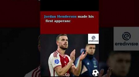 Jordan Henderson made his first apperance | Eredivisie