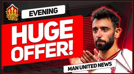 HUGE Bruno Transfer Offer! Man Utd News