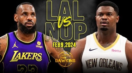 Los Angeles Lakers vs New Orleans Pelicans Full Game Highlights | February 9, 2024 | FreeDawkins