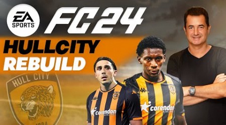 HULL CITY POLİTİKASIYLA ŞAMPİYONLAR LİGİ ? | FC 24 HULL CITY REBUILD