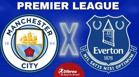 MANCHESTER CITY X EVERTON AO VIVO | PREMIER LEAGUE - RODADA 24 | NARRAÇÃO