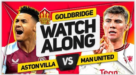 ASTON VILLA vs MANCHESTER UNITED Live with MARK GOLDBRIDGE