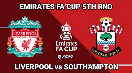 Liverpool vs Southampton Emirates FA Cup 5th Round FC 24