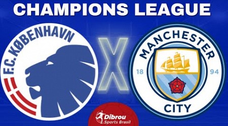 COPENHAGEN X MANCHESTER CITY AO VIVO | CHAMPIONS LEAGUE - OITAVAS DE FINAL | NARRAÇÃO