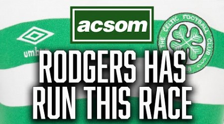 Brendan Rodgers has run this race before &amp; knows what it takes // A Celtic State of Mind // ACSOM