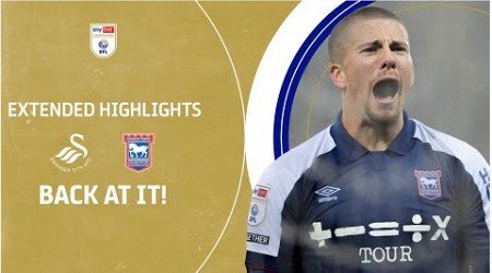 BACK AT IT! | Swansea City v Ipswich Town extended highlights