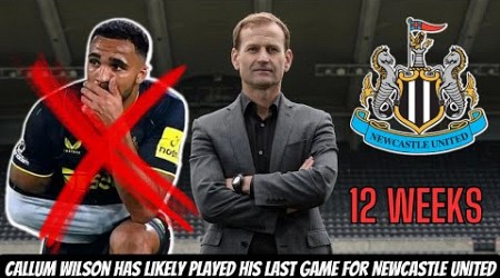 Callum Wilson OUT FOR 12 WEEKS + Dan Ashworth EXIT IS GOOD FOR NEWCASTLE UNITED !!!!