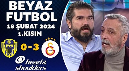 Beyaz Futbol 18 Şubat 2024 1.Kısım / Ankaragücü 0-3 Galatasaray