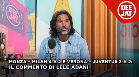 Monza – Milan 4 a 2 e Verona – Juventus 2 a 2: il commento di Adani alla 25ª giornata di Serie A