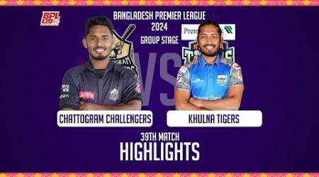 Chattogram Challengers vs Khulna Tigers || Highlights || 39th Match || Season 10 || BPL 2024