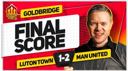 TEN HAG IN! LUTON 1-2 MANCHESTER UNITED! GOLDBRIDGE Reaction