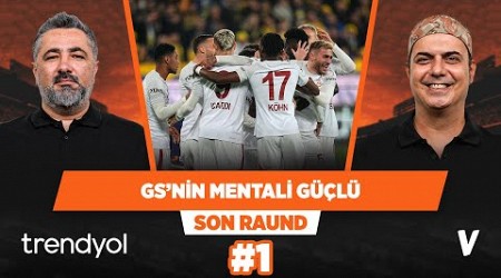 Galatasaray mental olarak güçlü | Serdar Ali Çelikler, Ali Ece | Son Raund #1