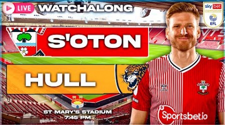 EFL CHAMPIONSHIP &amp; COMMENTARY LIVE! | Southampton vs Hull City | Southampton Fan Watch Along