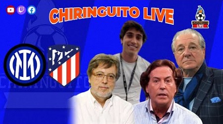 INTER - ATLETI | UCL CHIRINGUITO LIVE