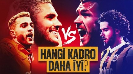 Galatasaray vs Fenerbahçe: Hangisinin Kadrosu Daha İyi?