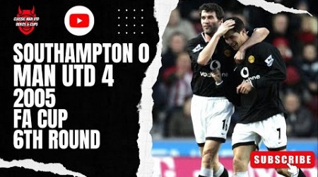 Southampton 0 Man Utd 4 | 2005 FA Cup 6th Round