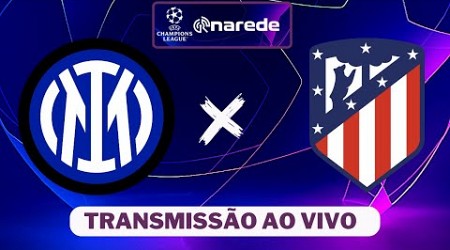 INTER DE MILÃO X ATLÉTICO DE MADRID AO VIVO - CHAMPIONS LEAGUE 23/24 AO VIVO