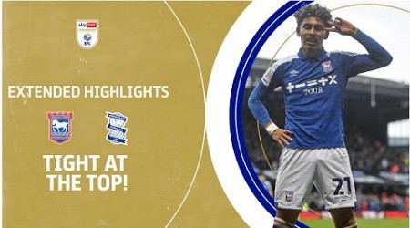 TIGHT AT THE TOP! | Ipswich Town v Birmingham City extended highlights