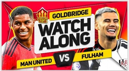 MANCHESTER UNITED vs FULHAM Live with MARK GOLDBRIDGE