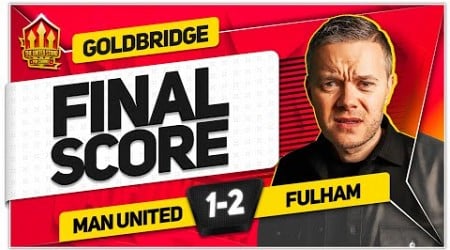 DROP BRUNO &amp; RASHFORD! MANCHESTER UNITED 1-2 FULHAM! GOLDBRIDGE Reaction