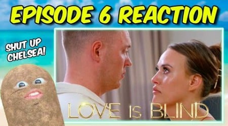 Chelsea Needs CONSTANT Validation | Love is Blind Season 6 Episode 6