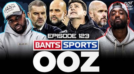 EX IS FUMING AFTER WOLVES SLAP SPURS, CITY &amp; CHELSEA DRAW, UNITED FOR TOP 4?| BANTS SPORTS OOZ #123