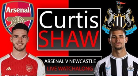 Arsenal V Newcastle Live Watch Along (Curtis Shaw TV)