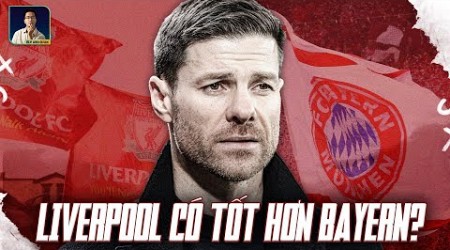 LIVERPOOL MỚI LÀ BẾN ĐỖ LÝ TƯỞNG CỦA XABI ALONSO CHỨ KHÔNG PHẢI BAYERN MUNICH?