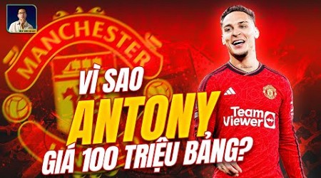 TÓM TẮT NHANH: VÌ SAO AJAX HÉT GIÁ ANTONY 100 CỦ VẬY?