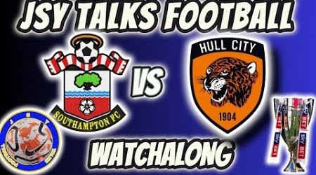 Southampton vs Hull city watchalong