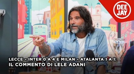 Lecce – Inter 0 a 4 e Milan – Atalanta 1 a 1: il commento di Adani alla 26ª giornata di Serie A